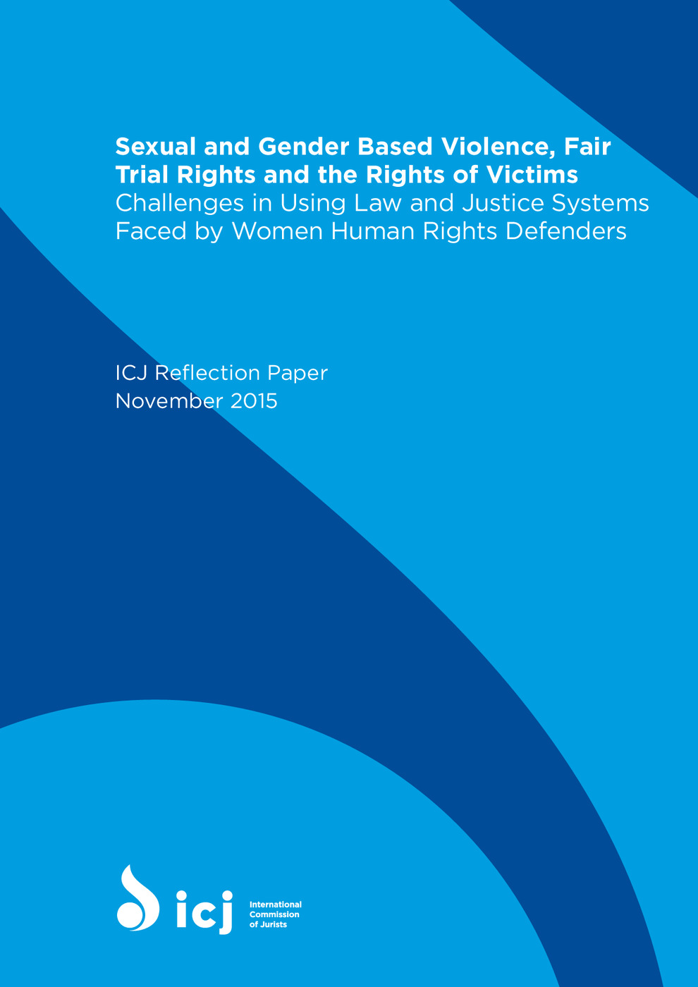 Sexual and Gender Based Violence, Fair Trial Rights and the Rights of Victims: Challenges in Using Law and Justice Systems Faced by Women Human Rights Defenders 