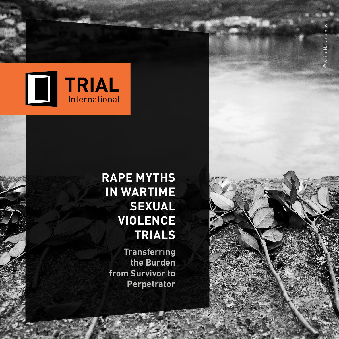 Rape Myths in Wartime Sexual Violence Trials - Transferring the Burden from Survivor to Perpetrator 