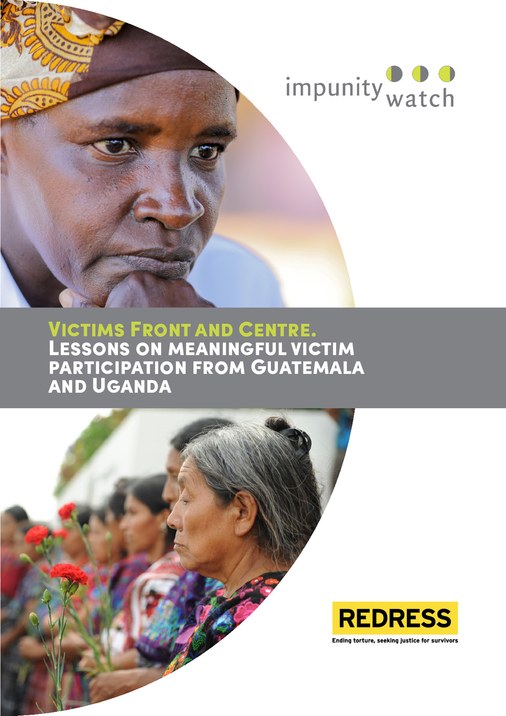 Victims Front and Centre: Lessons on Meaningful Victim Participation from Guatemala and Uganda 