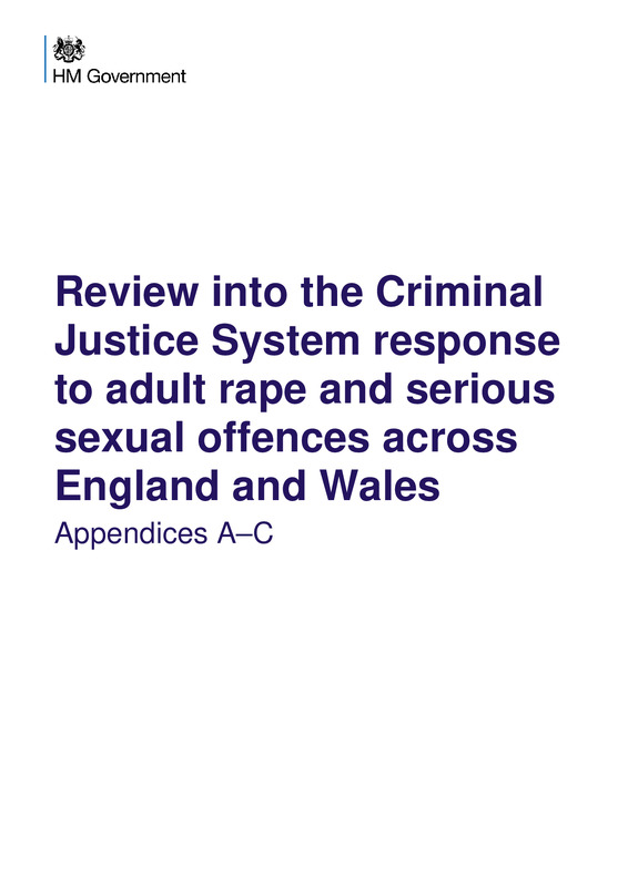 Review into the Criminal Justice System Response to Adult Rape and Serious Sexual Offences Across England and Wales (Appendices A-C)