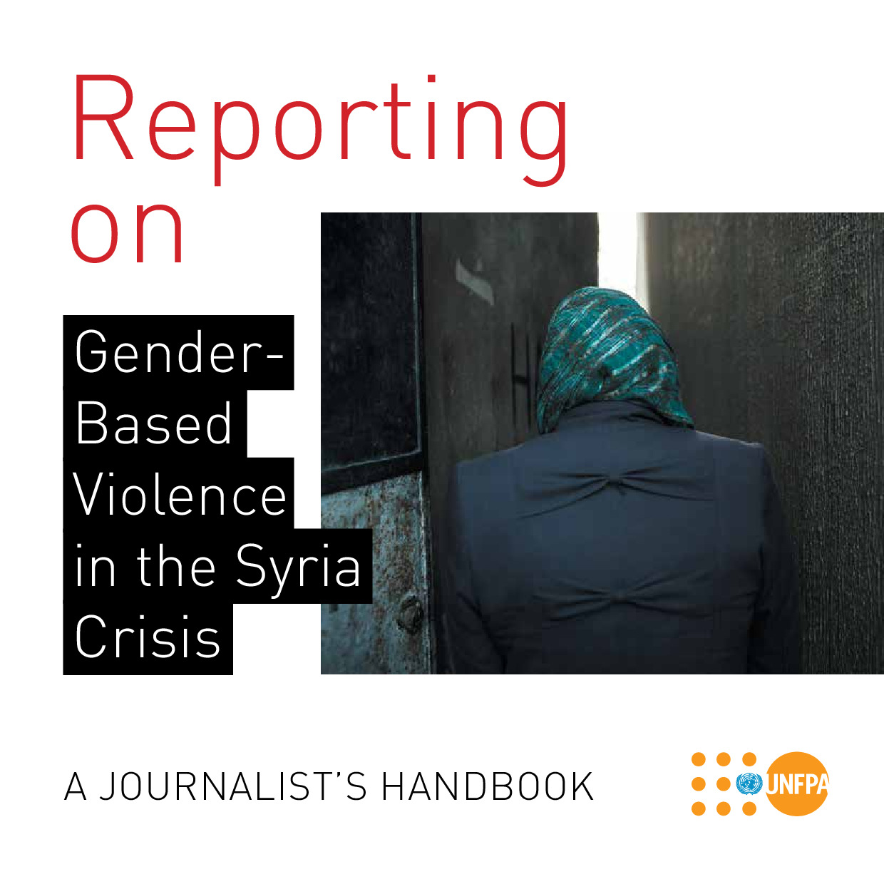 Reporting on Gender-Based Violence in the Syria Crisis: A Journalist’s Handbook