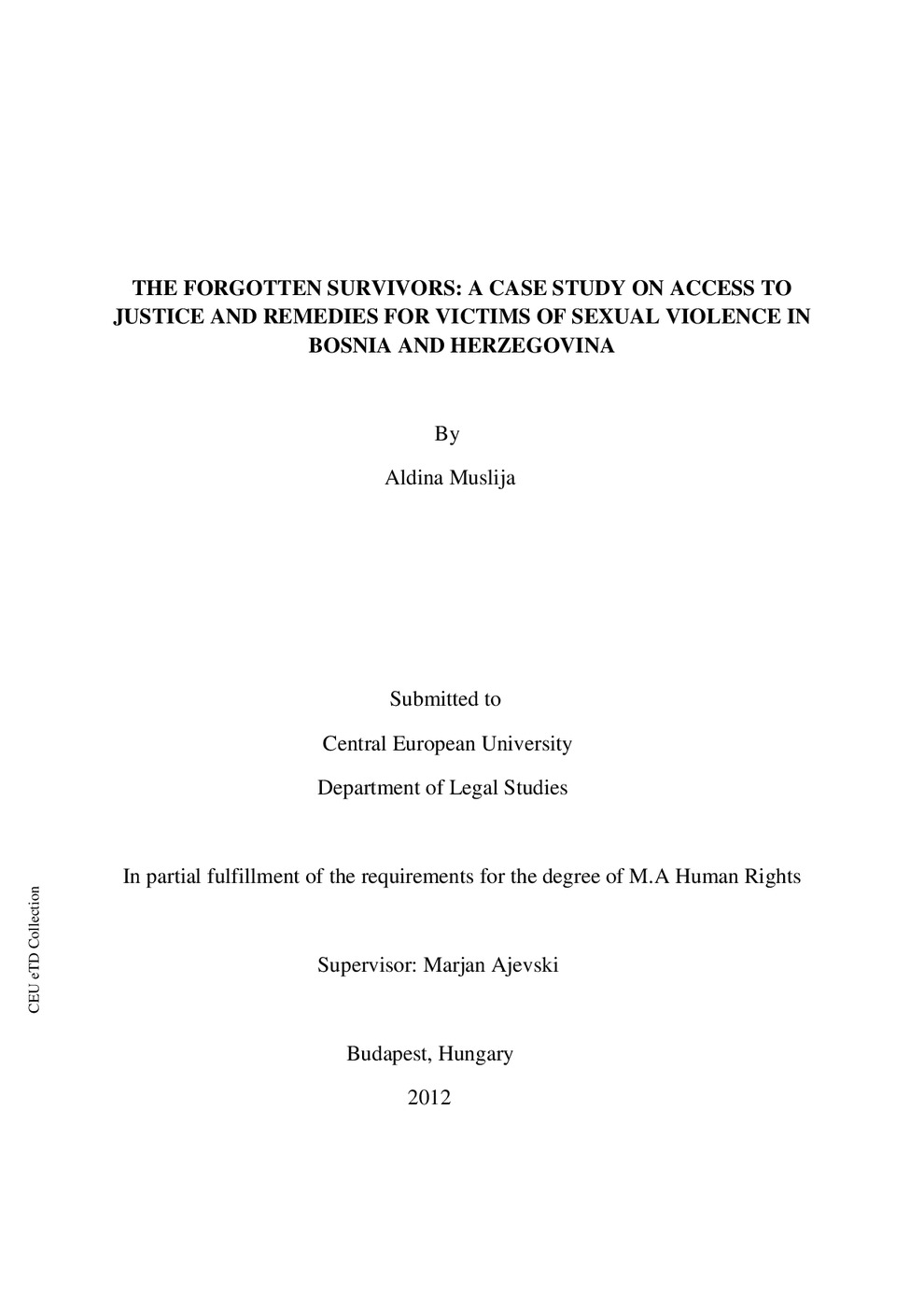 "THE FORGOTTEN SURVIVORS: A CASE STUDY ON ACCESS TO JUSTICE AND REMEDIES FOR VICTIMS OF SEXUAL VIOLENCE IN BOSNIA AND HERZEGOVINA"